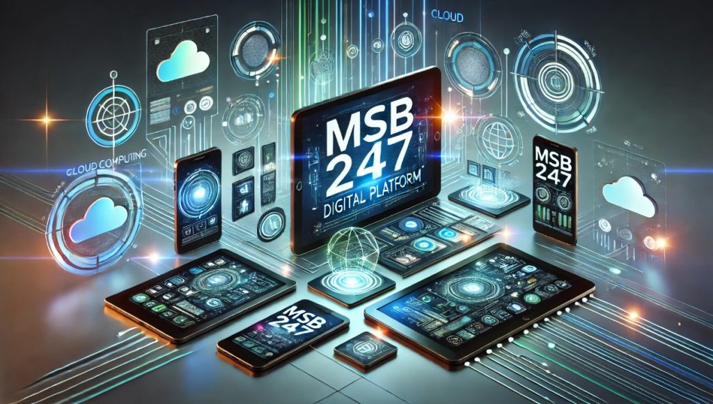 What is MSB247? | A Complete Guide on Digital Service Platform! MSB247
